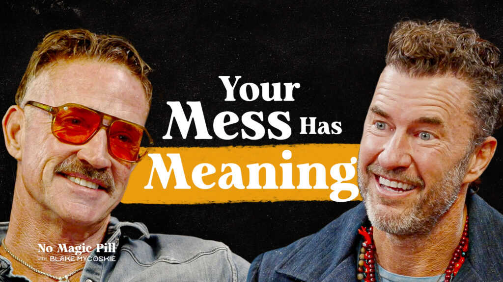 Blake Mycoskie and Tyler Ramsey on the No Magic Pill Podcast